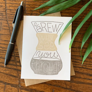 A Brew Will See You Through Card