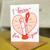 I Burn For You Card