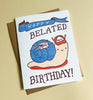 Happy Belated Birthday Card