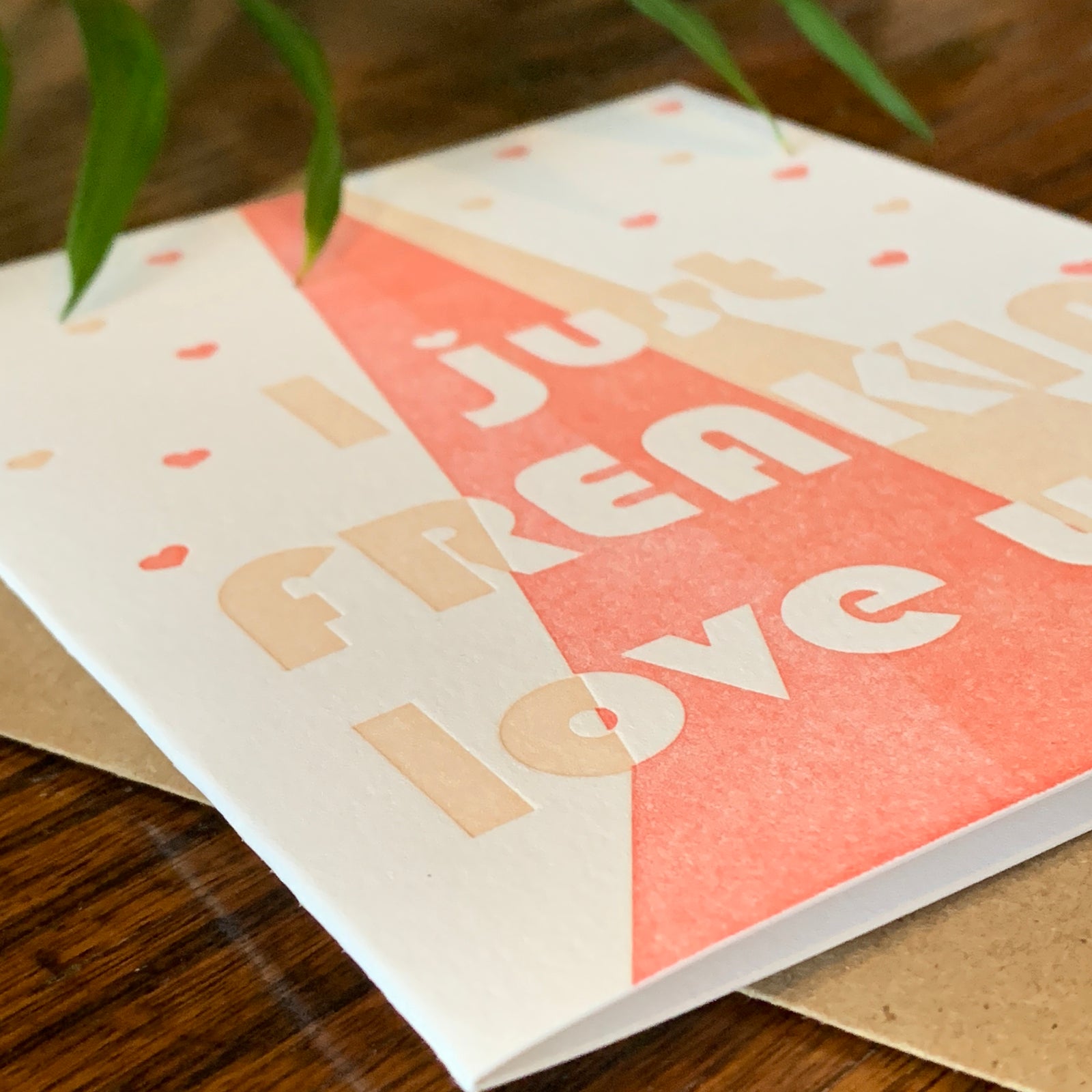 I Just Freaking Love You Card