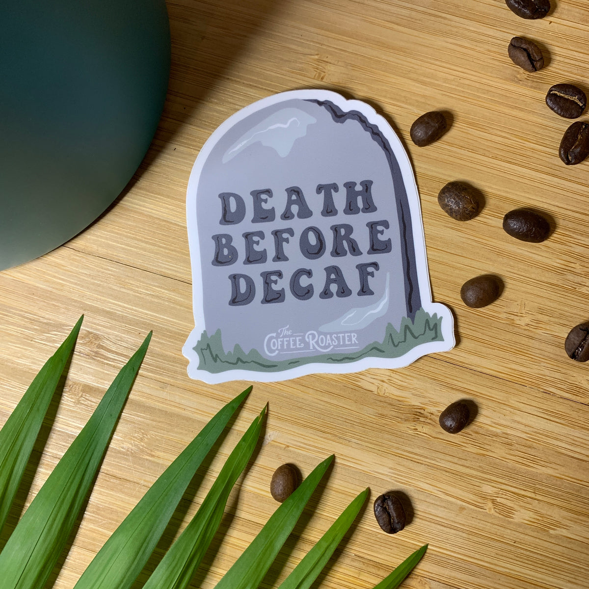 Death Before Decaf Sticker
